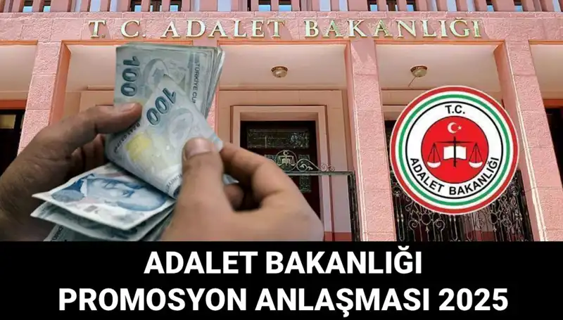 Adalet Bakanlığı Promosyon Anlaşması 2025:  Ne Zaman ve Ne Kadar Olacak?
