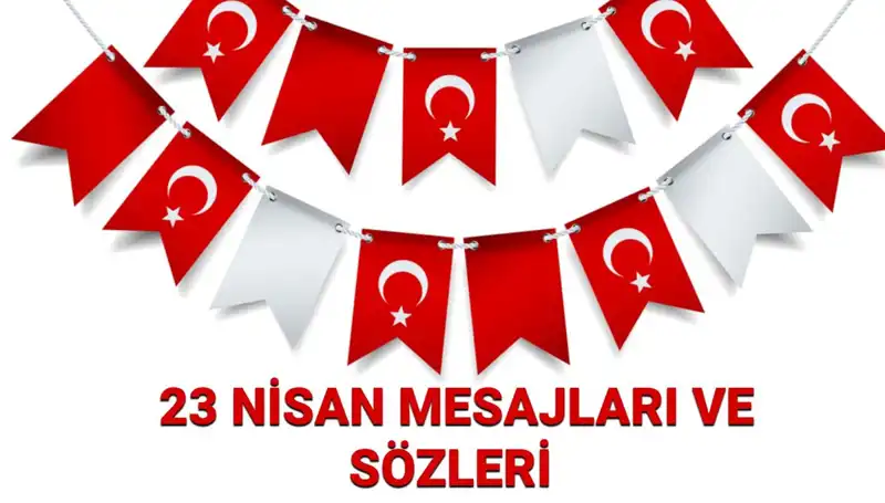 23 Nisan Ulusal Egemenlik ve Çocuk Bayramı İçin En Etkileyici Mesajlar