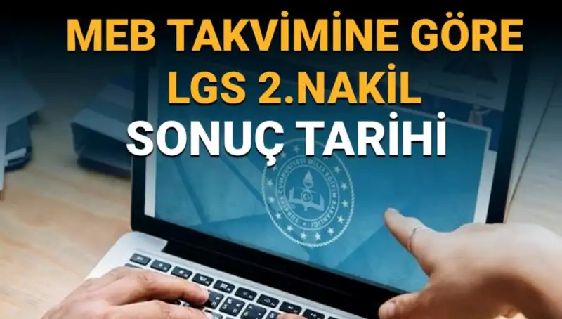 LGS 2. Nakil Süreci, 3. Tercih Tarihleri ve Sonuçlar Hakkında Bilmeniz Gerekenler